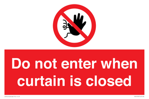 Do not enter when curtain is closed